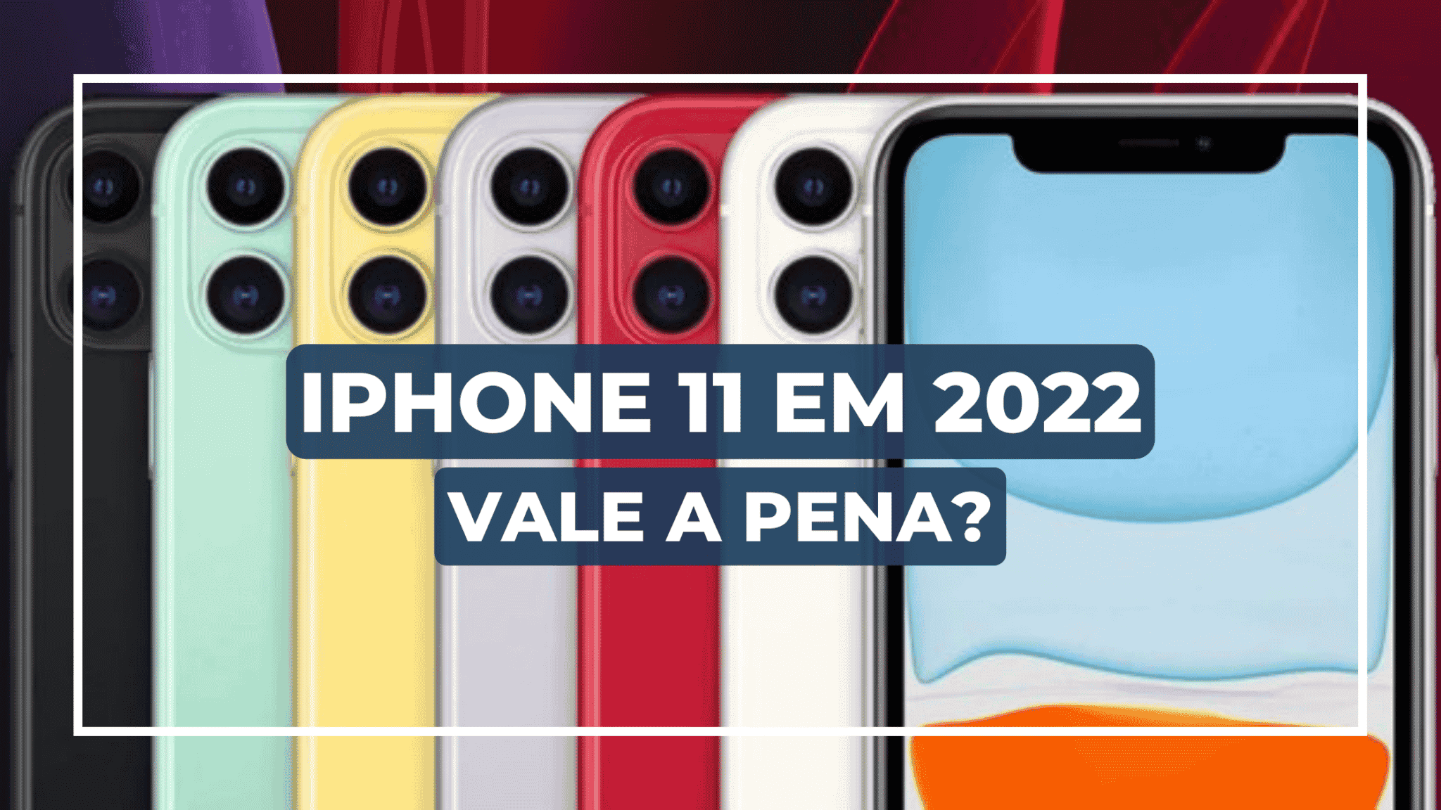 iPhone 11 vale a pena em 2022? 3 iPhone 11 vale a pena em 2022?