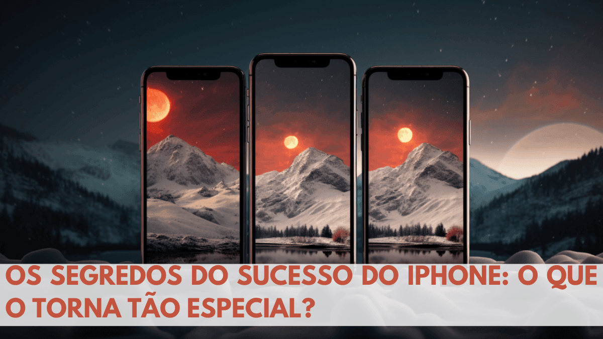Os Segredos do Sucesso do iPhone 2024 3 Os Segredos do Sucesso do iPhone 2024 1