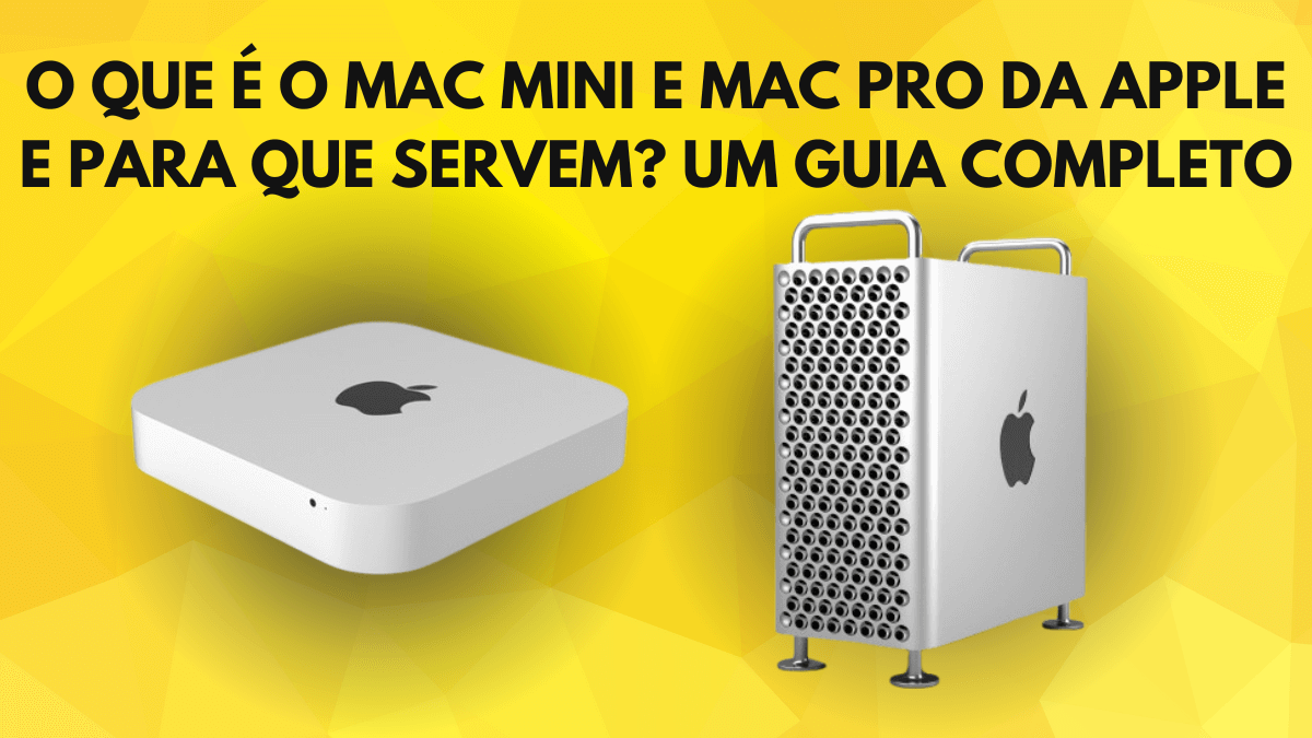 O que é o Mac Mini e Mac Pro da Apple e Para Que Servem? Um Guia Completo 20 Mac Mini e Mac Pro