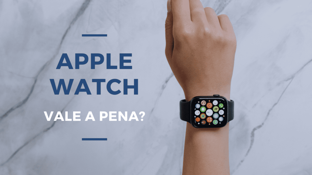 Apple Watch: vale a pena? 2 Apple watch vale a pena?