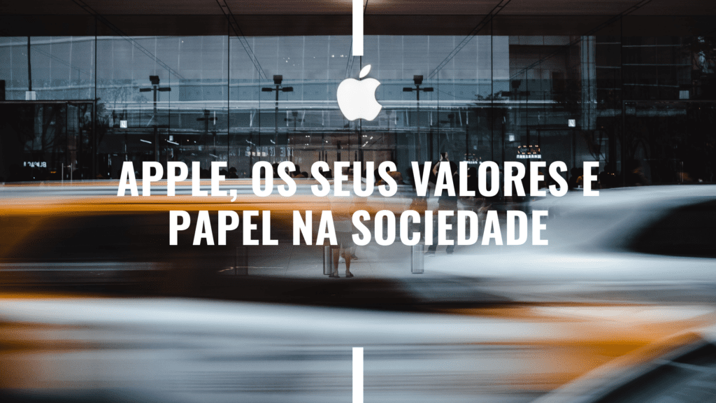 Apple- os seus valores e papel na sociedade 2 apple, os seus valores e papel na sociedade.