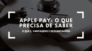 Apple Pay: o que precisa de saber! 5 Apple Pay: o que precisa de saber! 1