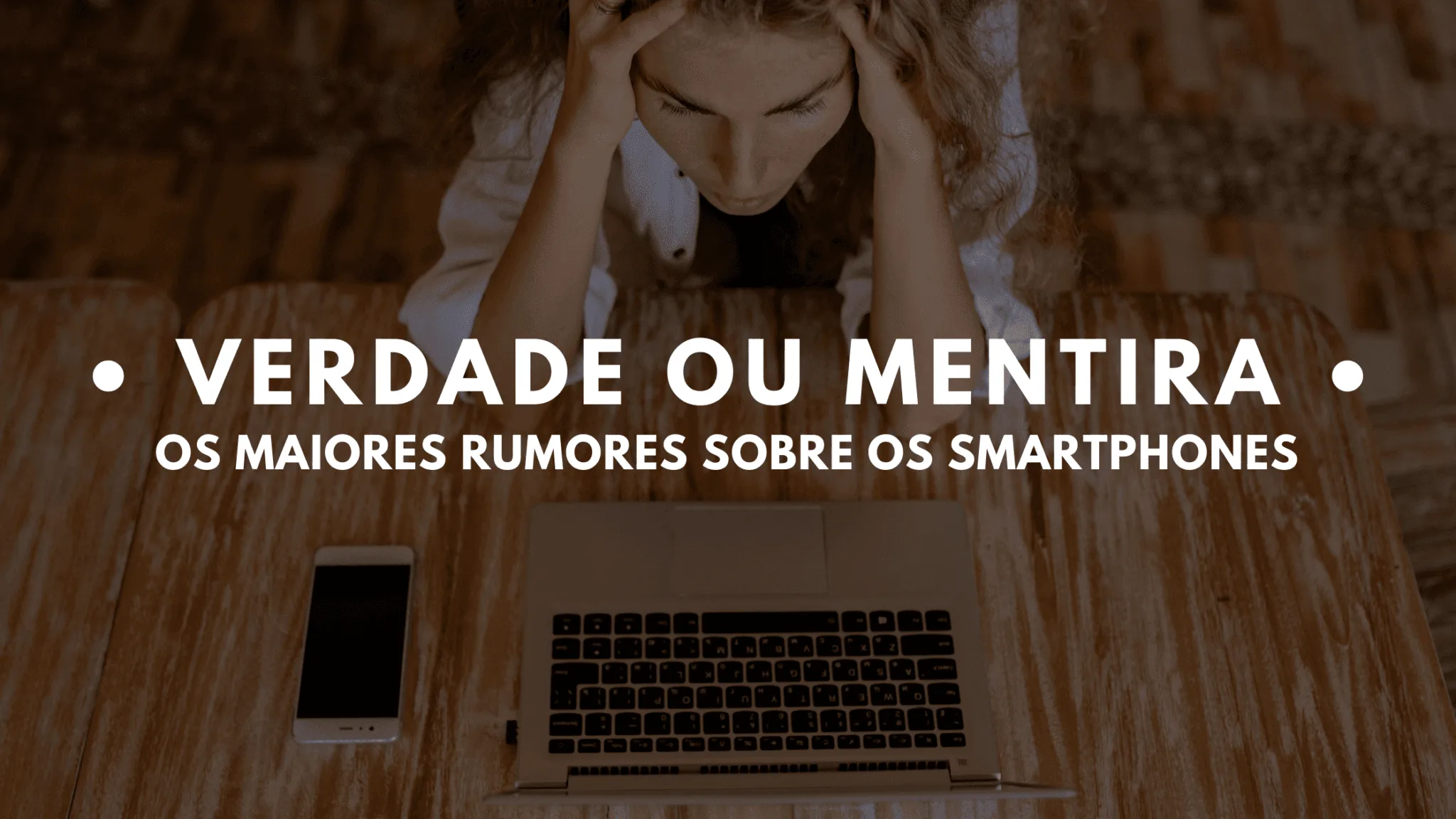 Verdade o Mentira: Mitos sobre Smartphones 1