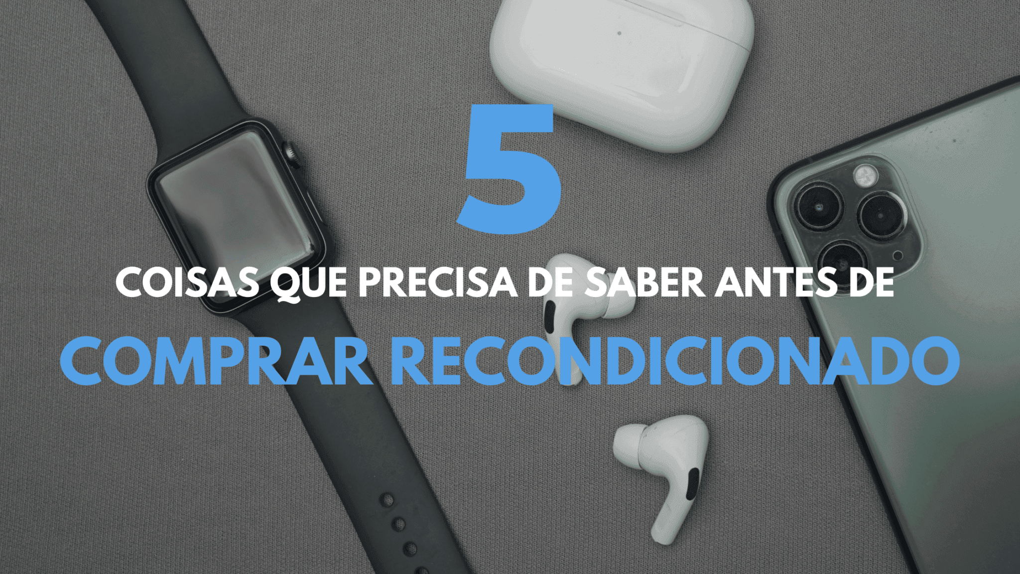 5 Coisas a Saber - Comprar Produtos Apple Recondicionados 1