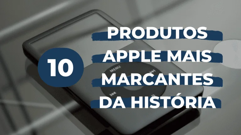 Os 10 produtos Apple mais marcantes da história