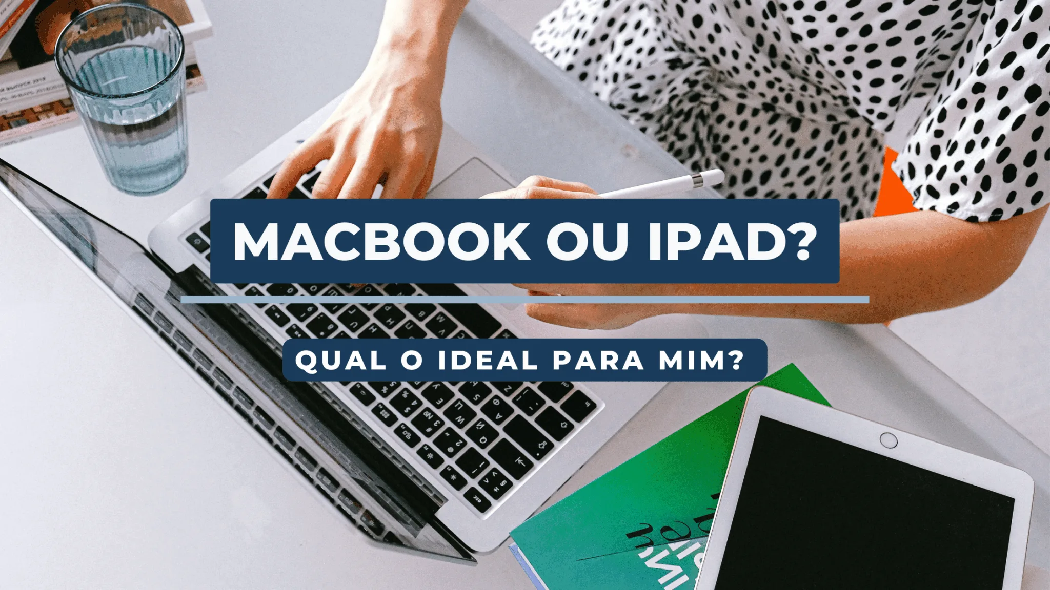 Macbook ou iPad: qual o ideal para mim?