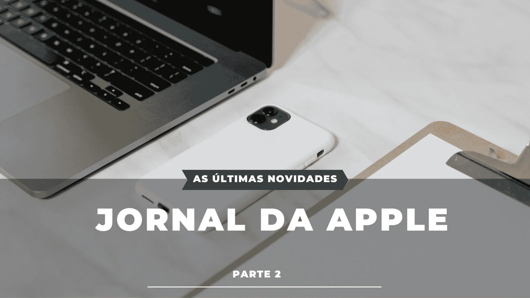 As últimas notícias da Apple!