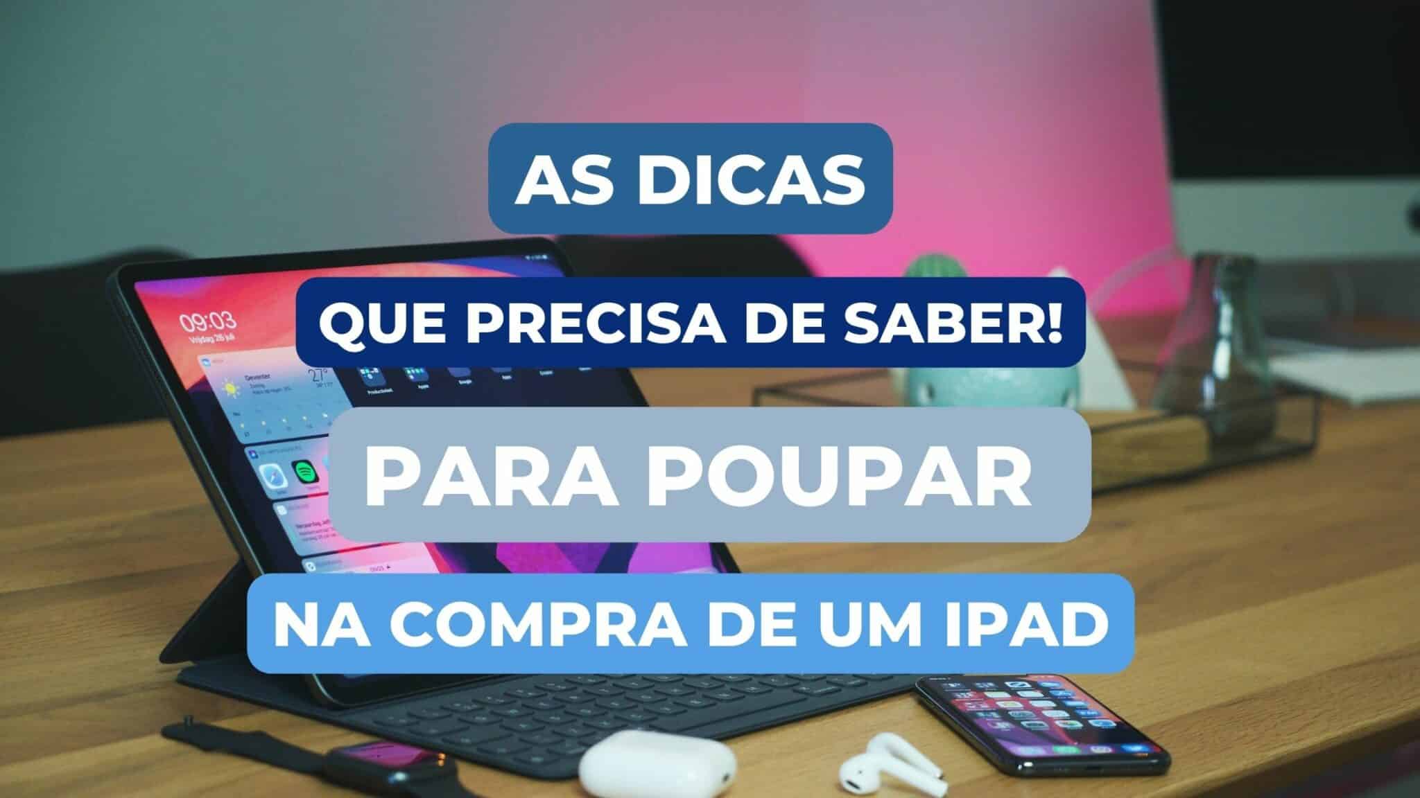 iPad Recondicionado - Dicas para Poupar 1