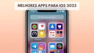 Melhores Apps para iOS 2023 3 Melhores Apps para iOS 2023 1
