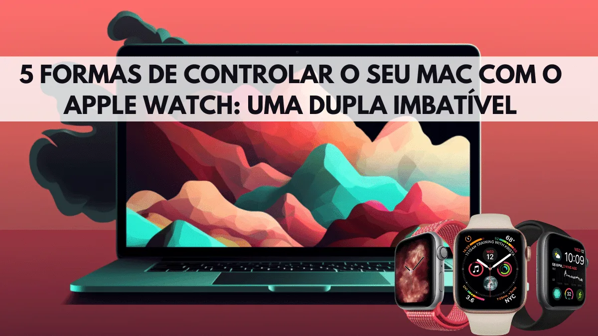 5 formas de controlar o seu Mac com o Apple Watch: Uma Dupla Imbatível 11