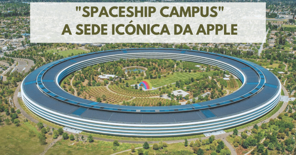 "Spaceship Campus", a sede icónica da Apple 2 Apple Park, a sede da apple