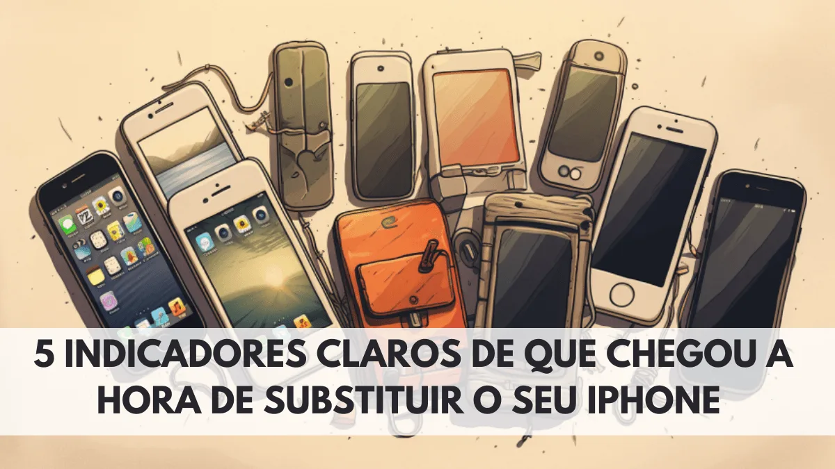 5 Indicadores Claros de que Chegou a Hora de Substituir o seu iPhone 1