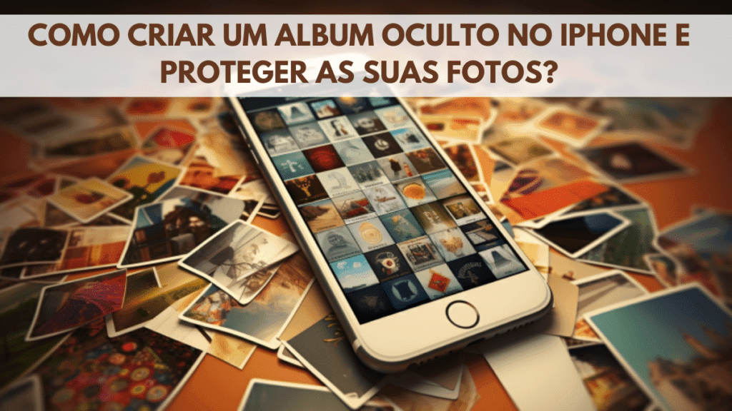 Como criar um álbum oculto no iPhone e proteger as suas fotos? 2 Como criar um álbum oculto no iPhone e proteger as suas fotos?