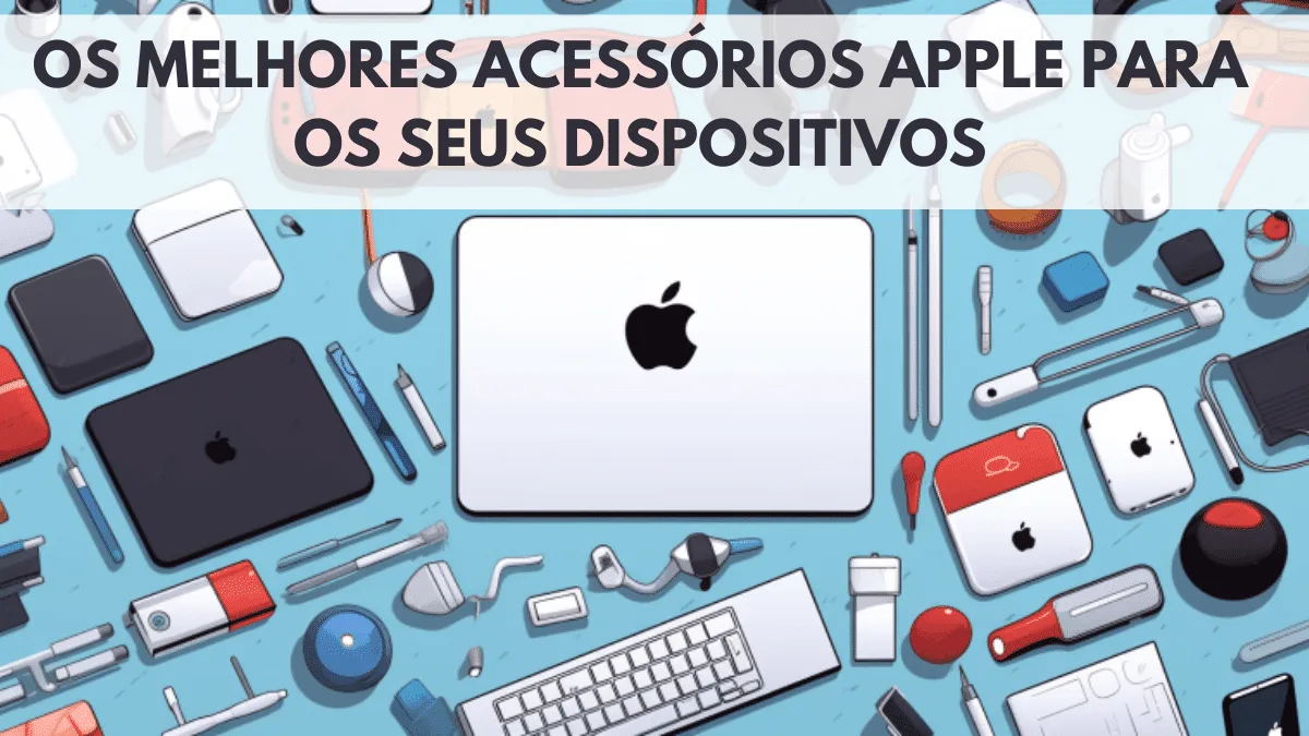 Os Melhores Acessórios Apple para os seus Dispositivos 11 Os Melhores Acessórios Apple para os seus Dispositivos 1