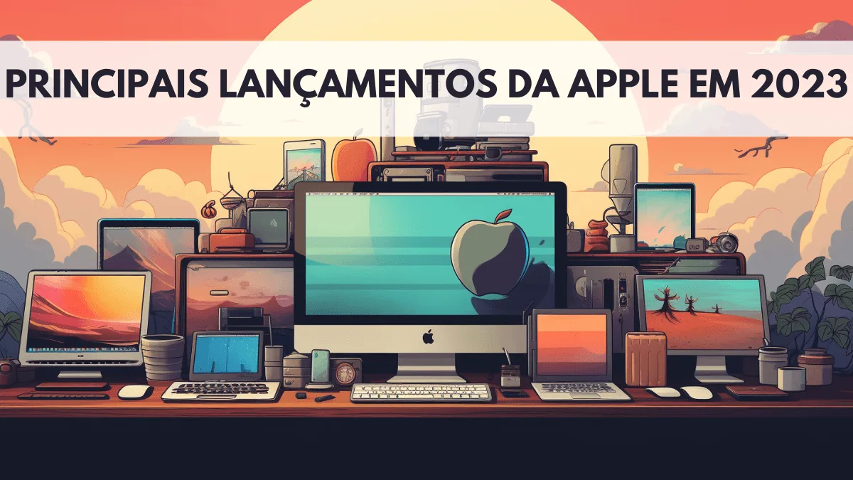 Principais Lançamentos da Apple em 2023 23 Principais Lançamentos da Apple em 2023