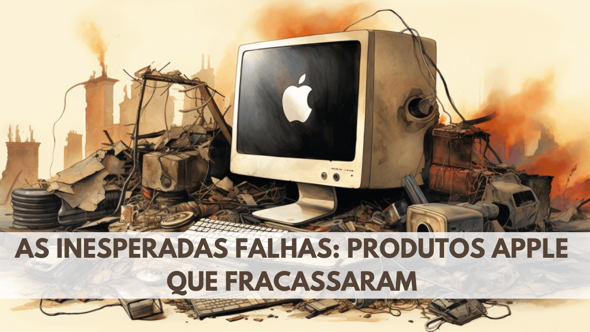 As Inesperadas Falhas: Produtos Apple que Fracassaram 1