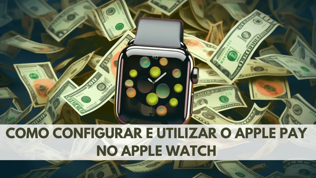 Como Configurar e Utilizar o Apple Pay no Apple Watch 10