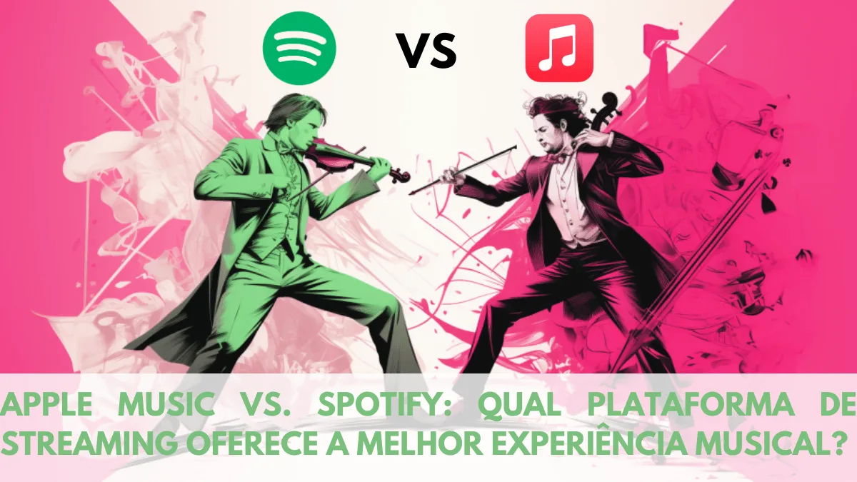 Apple Music vs Spotify: Qual Plataforma de Streaming Oferece a Melhor Experiência Musical? 1
