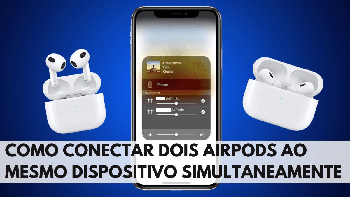 Como Conectar Dois AirPods ao Mesmo Dispositivo Simultaneamente