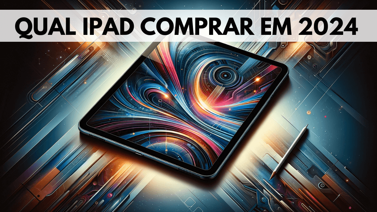 Qual iPad Comprar em 2024
