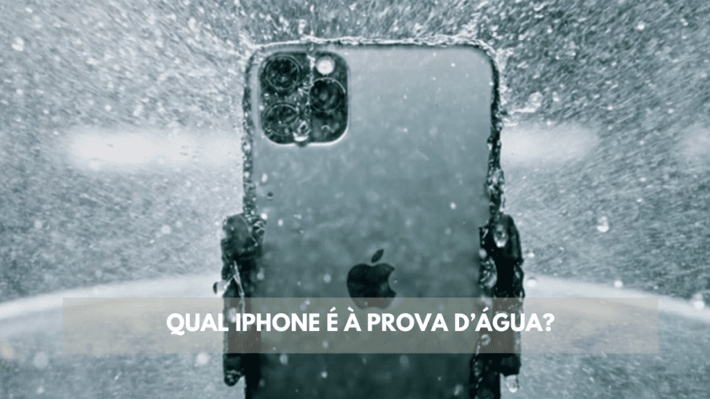 Qual iPhone é à prova d'água? 2 Qual iPhone é à prova d'água?